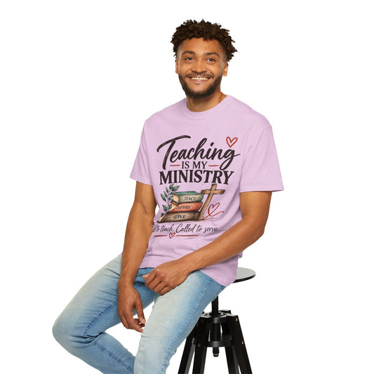 Teaching Is My Ministry — Comfort Colors Teacher T-Shirt | Inspired by Teachers