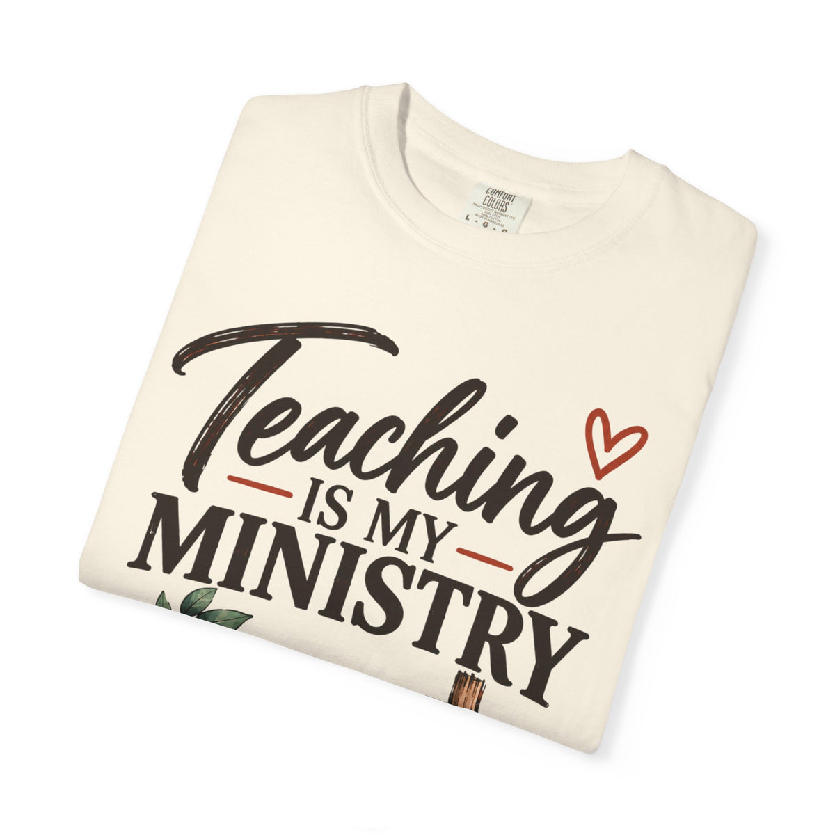 Teaching Is My Ministry — Comfort Colors Teacher T-Shirt | Inspired by Teachers