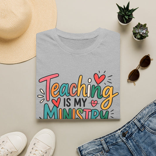 Teaching Is My Ministry — Fun Teacher T-Shirt | Inspired by Teachers