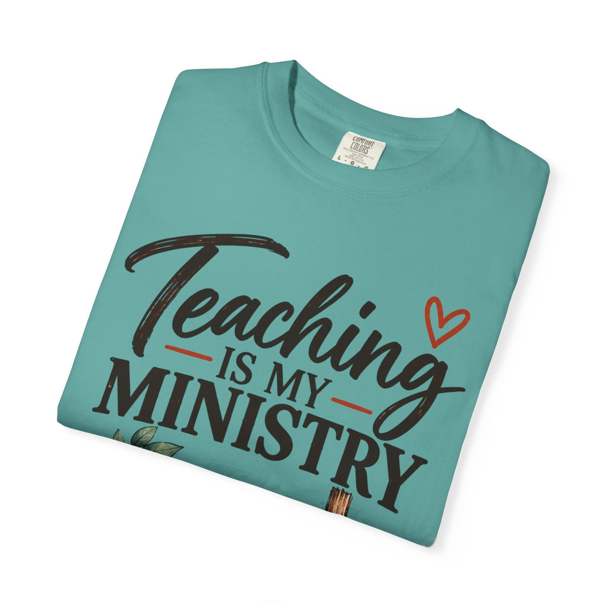 Teaching Is My Ministry — Comfort Colors Teacher T-Shirt | Inspired by Teachers